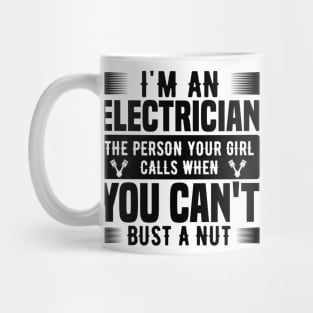 I'm an electrician the person your girl calls when you can't bust a nut Mug